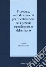 Procedure, metodi, strumenti per l'identificazione delle persone e per il controllo del territorio libro