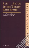 Atti della decima «Lezione Mario Arcelli» (Piacenza, 6 marzo 2014) libro
