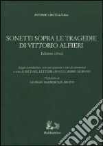 Sonetti sopra le tragedie di Vittorio Alfieri. Ediz. critica