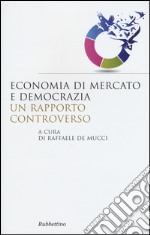 Economia di mercato e democrazia: un rapporto controverso libro