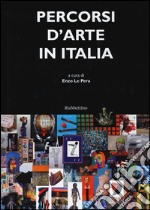 Percorsi d'arte in Italia. Ediz. illustrata