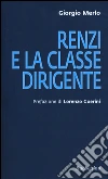 Renzi e la classe dirigente libro di Merlo Giorgio