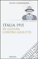 Italia 1915: in guerra contro Giolitti libro