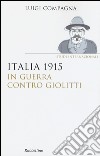 Italia 1915: in guerra contro Giolitti libro di Compagna Luigi