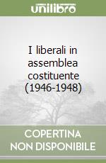 I liberali in assemblea costituente (1946-1948) libro