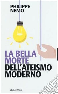 La bella morte dell'ateismo moderno