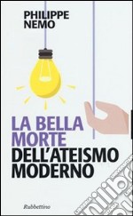 La bella morte dell'ateismo moderno