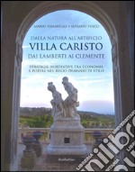 Dalla natura all'artificio. Villa Caristo dai Lamberti ai Clemente. Strategie insediative tra economia e potere nel Regio Demanio di Stilo. Ediz. illustrata