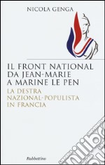 Il Front National da Jean Marie a Marine Le Pen. La destra nazional-populista in Francia