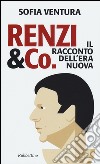 Renzi & Co. Il racconto dell'era nuova libro di Ventura Sofia