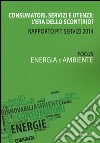 Consumatori, servizi e utenze: l'era dello scont(r)o? Rapporto Pit servizi 2014. Energia e ambiente libro