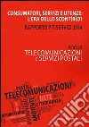 Consumatori, servizi e utenze: l'era dello scont(r)o? Rapporto Pit servizi 2014. Telecomunicazioni e servizi postali libro