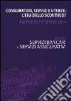 Consumatori, servizi e utenze: l'era dello scont(r)o? Rapporto Pit servizi 2014. Servizi bancari e servizi assicurativi libro
