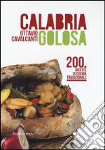 Calabria golosa. 200 ricette di cucina tradizionale libro