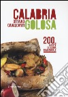Calabria golosa. 200 ricette di cucina tradizionale libro