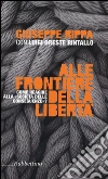 Alle frontiere della libertà. Come reagire alle società delle conseguenze libro di Rippa Giuseppe Rintallo Luigi Oreste