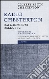 Radio Chesterton. Dai microfoni della BBC libro