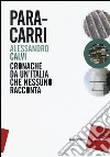 Paracarri. Cronache da un'Italia che nessuno racconta libro di Calvi Alessandro