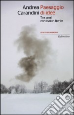 Paesaggio di idee. Tre anni con Isaiah Berlin libro