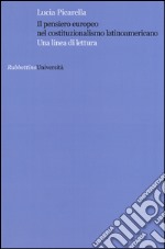 Il pensiero europeo nel costituzionalismo latinoamericano. Una linea di lettura libro