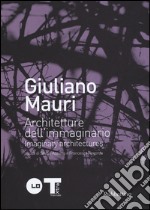 Giuliano Mauri. Architetture dell'immaginario. Ediz. italiana e inglese libro