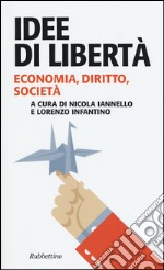 Idee di libertà. Economia, diritto, società