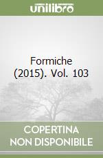 Formiche (2015). Vol. 103