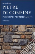 Pietre di confine. Personali apprendimenti libro