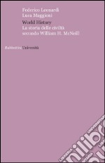 World history. La storia delle civiltà secondo William H. McNeill libro