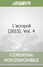 L'acropoli (2015). Vol. 4