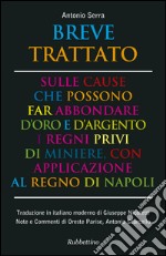 Breve trattato sulle cause che possono far abbondare d'oro e d'argento i regni privi di miniere, con applicazione al Regno di Napoli libro