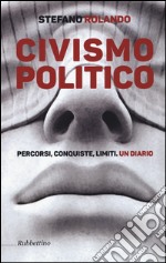 Civismo politico. Percorsi, conquiste, limiti. Un diario libro