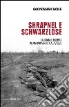 Shrapnel e Schwarzlose. La grande guerra in una provincia calabrese. Ediz. illustrata libro