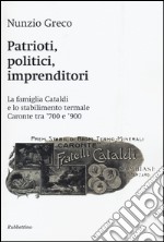 Patrioti, politici, imprenditori. La famiglia Cataldi e lo stabilimento termale Caronte tra '700 e '900 libro