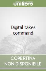 Digital takes command