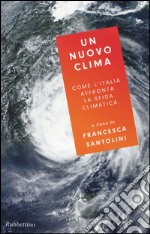 Un nuovo clima. Come l'Italia affronta la crisi climatica libro