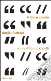 Il libro aperto degli aforismi libro di Capelli F. (cur.)