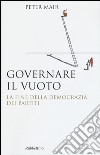 Governare il vuoto. La fine della democrazia dei partiti libro