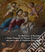 La Madonna col bambino e Anime purganti del Duomo di Cosenza: una nuova pala di Guglielmo Borremans. Ediz. illustrata libro