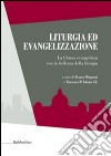 Liturgia ed evangelizzazione. La Chiesa evangelizza con la bellezza della liturgia libro