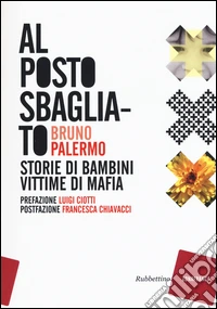 Al posto sbagliato. Storie di bambini vittime di mafia