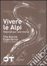 Vivere le Alpi. Materiali per una ricerca. Ediz. italiana e inglese libro