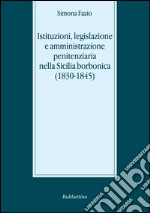 Istituzioni, legislazione e amministrazione penitenziaria libro