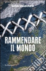 Rammendare il mondo libro