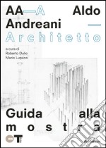 Aldo Andreani architetto. Catalogo della mostra (Mantova, 7 novembre 2015- 31 gennaio 2016). Ediz. illustrata libro