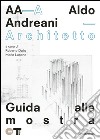 Aldo Andreani architetto. Catalogo della mostra (Mantova, 7 novembre 2015- 31 gennaio 2016). Ediz. illustrata libro