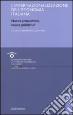 L'internalizzazione dell'economia italiana. Nuove prospettive, nuove politiche? libro