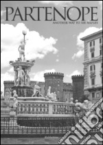 Partenope. Another way to see Naples. Ediz. italiana e inglese libro