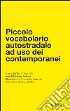 Piccolo vocabolario autostradale ad uso dei contemporanei libro di Biondillo G. (cur.)