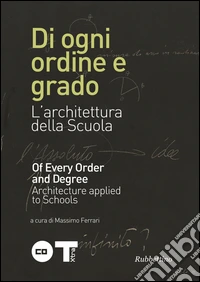 Di ogni ordine e grado. L'architettura della scuola. Ediz. italiana e inglese